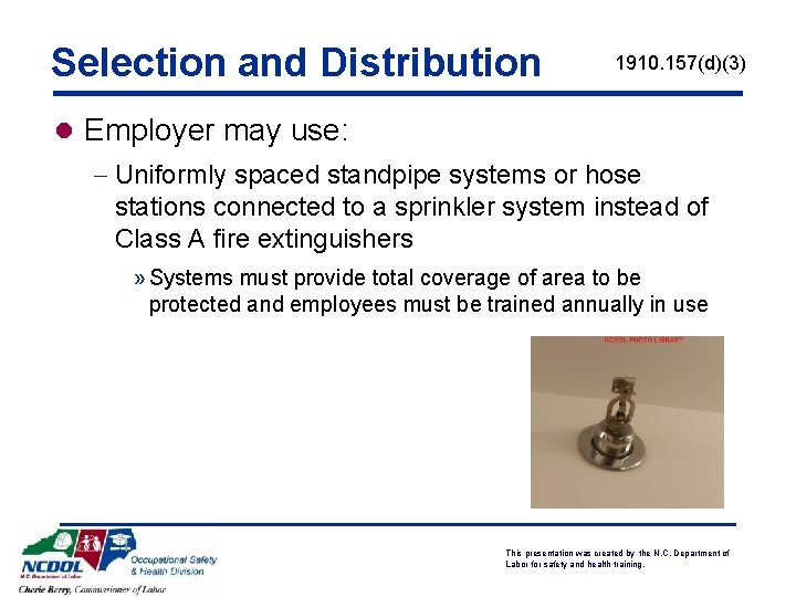 Selection and Distribution 1910. 157(d)(3) l Employer may use: - Uniformly spaced standpipe systems