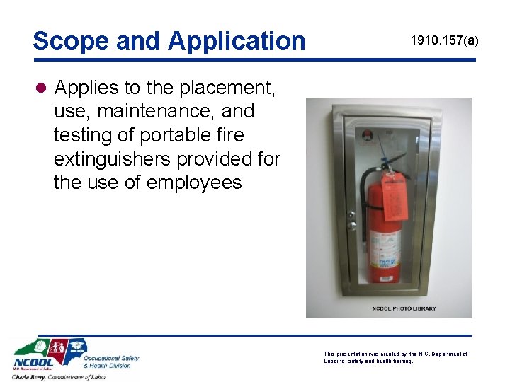 Scope and Application 1910. 157(a) l Applies to the placement, use, maintenance, and testing