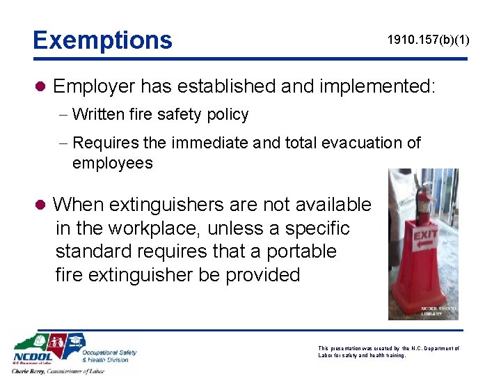 Exemptions 1910. 157(b)(1) l Employer has established and implemented: - Written fire safety policy