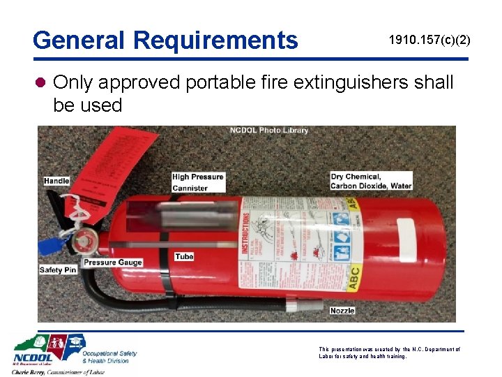 General Requirements 1910. 157(c)(2) l Only approved portable fire extinguishers shall be used This