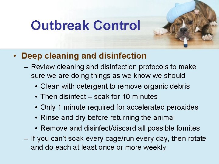 Outbreak Control • Deep cleaning and disinfection – Review cleaning and disinfection protocols to