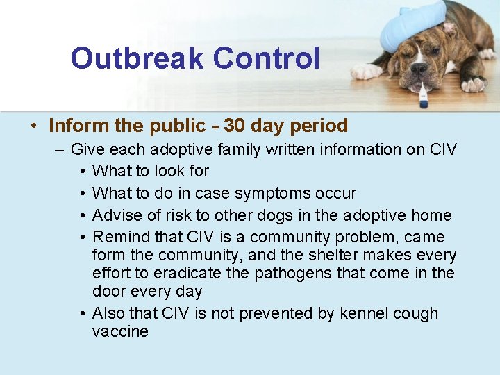 Outbreak Control • Inform the public - 30 day period – Give each adoptive