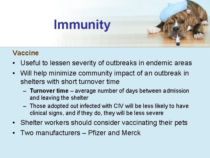 Immunity Vaccine • Useful to lessen severity of outbreaks in endemic areas • Will