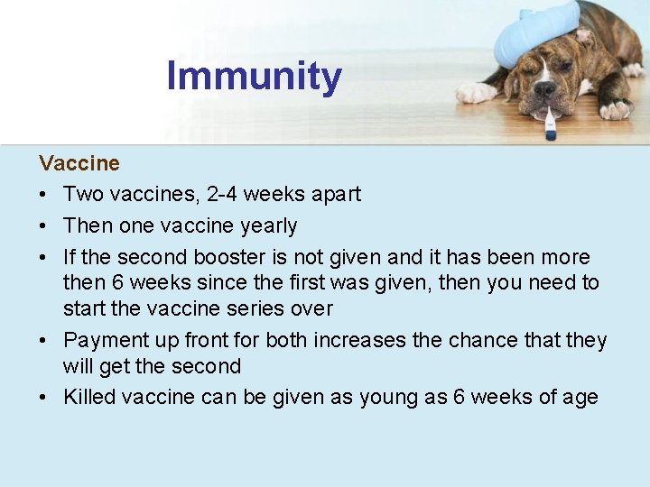 Immunity Vaccine • Two vaccines, 2 -4 weeks apart • Then one vaccine yearly