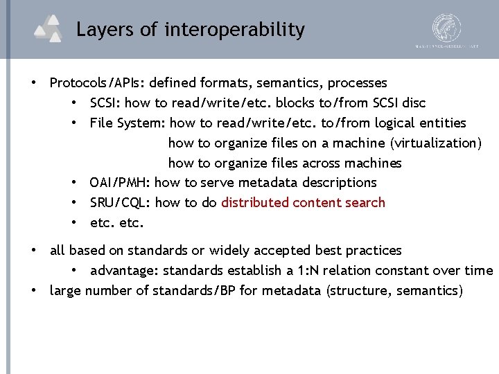 Layers of interoperability • Protocols/APIs: defined formats, semantics, processes • SCSI: how to read/write/etc.