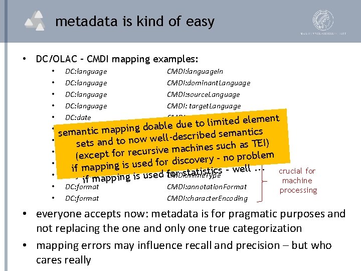 metadata is kind of easy • DC/OLAC – CMDI mapping examples: • • •