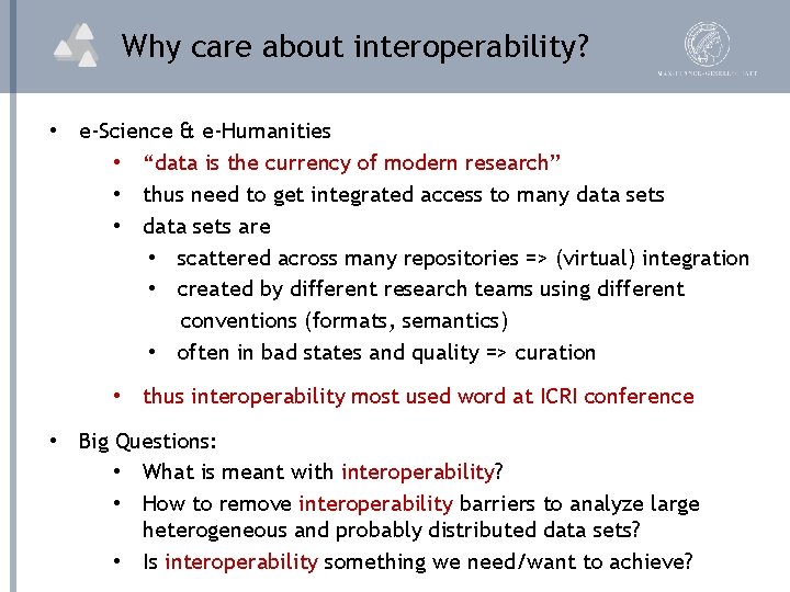 Why care about interoperability? • e-Science & e-Humanities • “data is the currency of