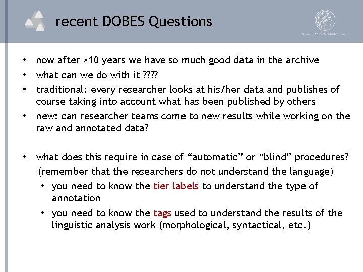 recent DOBES Questions • now after >10 years we have so much good data