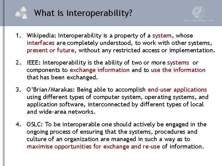 What is interoperability? 1. Wikipedia: Interoperability is a property of a system, whose interfaces