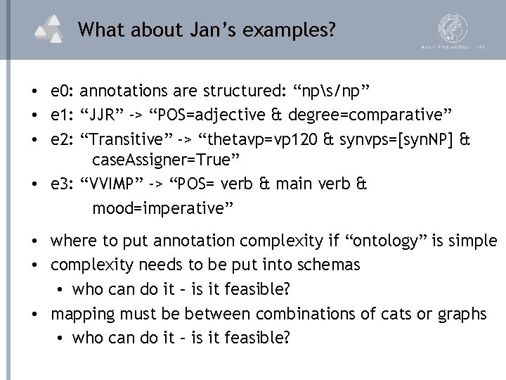 What about Jan’s examples? • e 0: annotations are structured: “nps/np” • e 1: