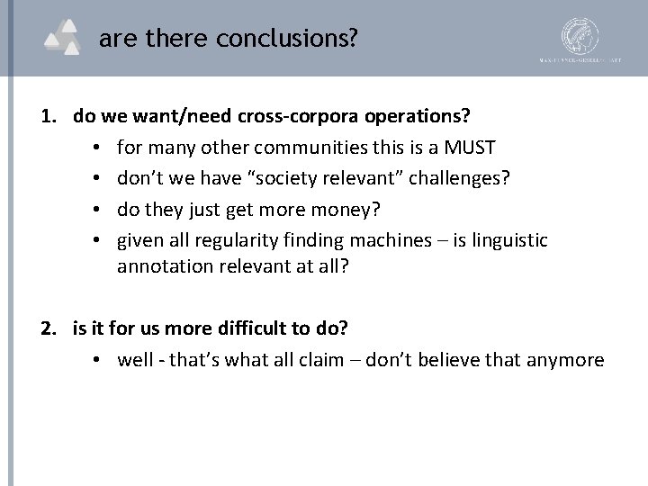 are there conclusions? 1. do we want/need cross-corpora operations? • for many other communities