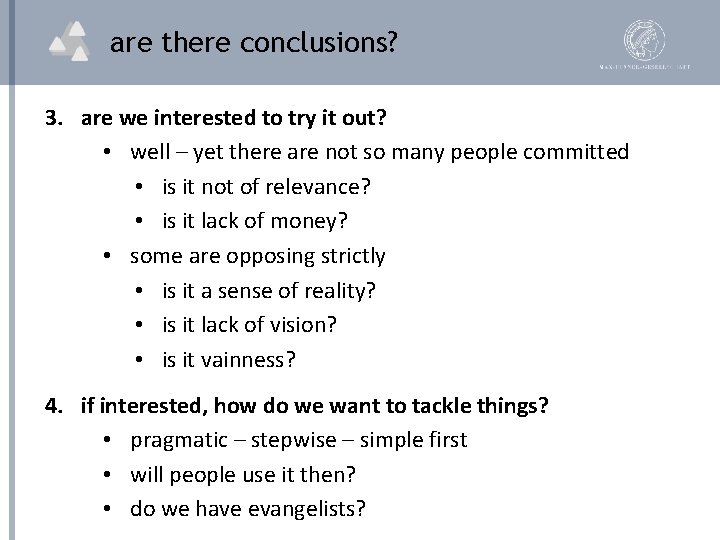 are there conclusions? 3. are we interested to try it out? • well –