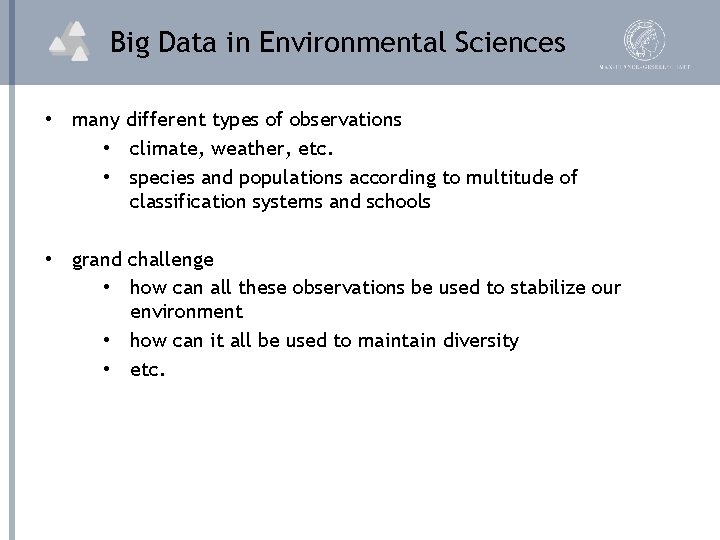 Big Data in Environmental Sciences • many different types of observations • climate, weather,