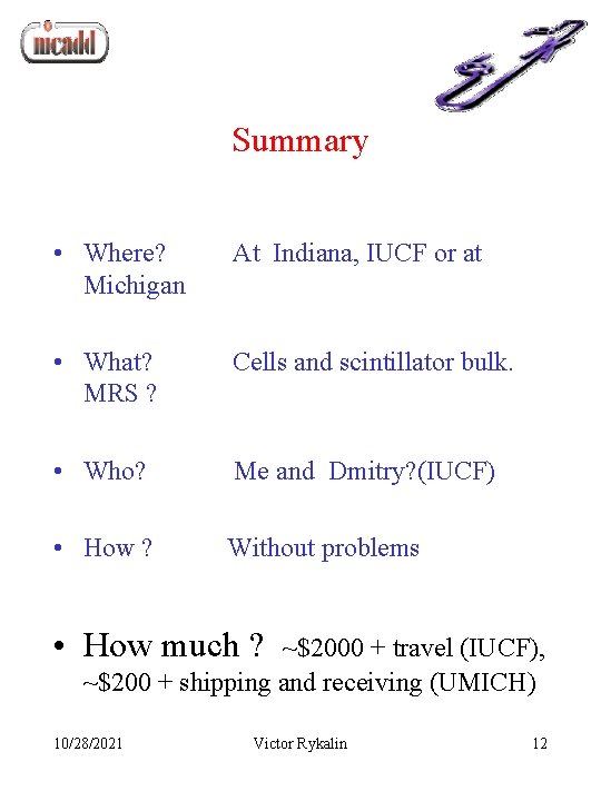 Summary • Where? Michigan At Indiana, IUCF or at • What? MRS ? Cells