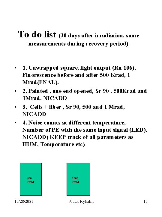 To do list (30 days after irradiation, some measurements during recovery period) • 1.