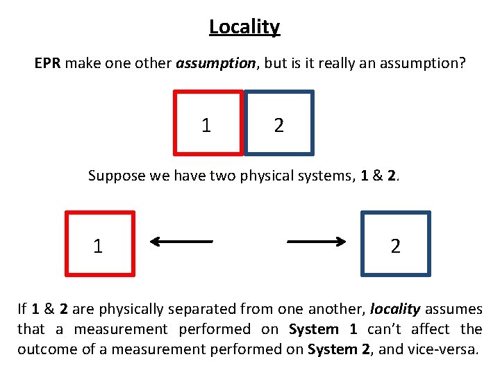 Locality EPR make one other assumption, but is it really an assumption? 1 2