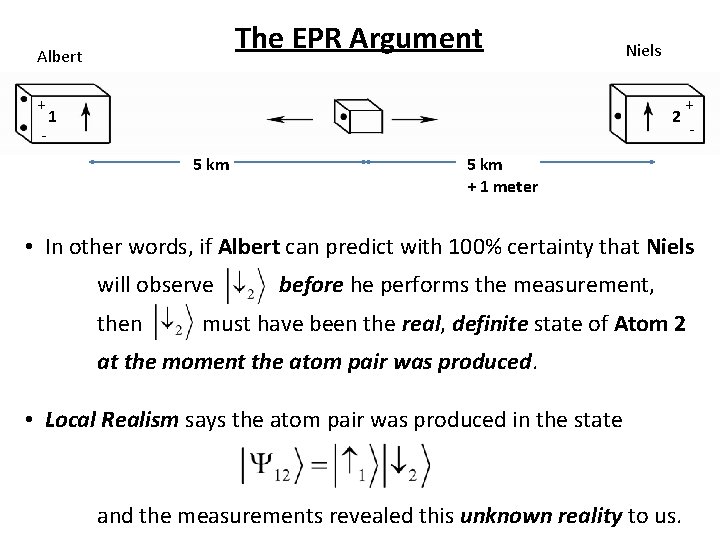 The EPR Argument Albert + - Niels 1 2 5 km + - 5