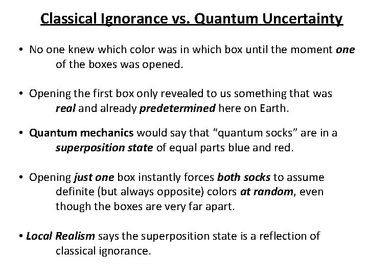 Classical Ignorance vs. Quantum Uncertainty • No one knew which color was in which