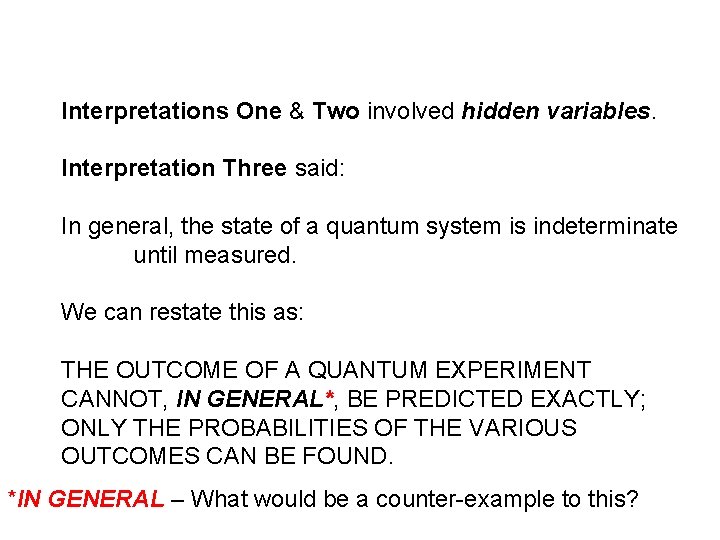 Interpretations One & Two involved hidden variables. Interpretation Three said: In general, the state