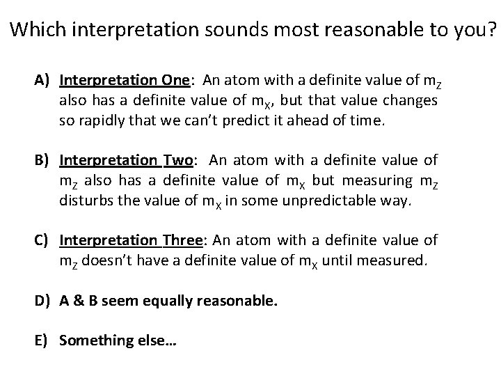 Which interpretation sounds most reasonable to you? A) Interpretation One: An atom with a
