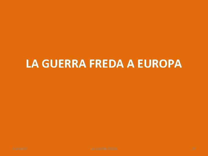 LA GUERRA FREDA A EUROPA BUXAWEB LA GUERRA FREDA 29 