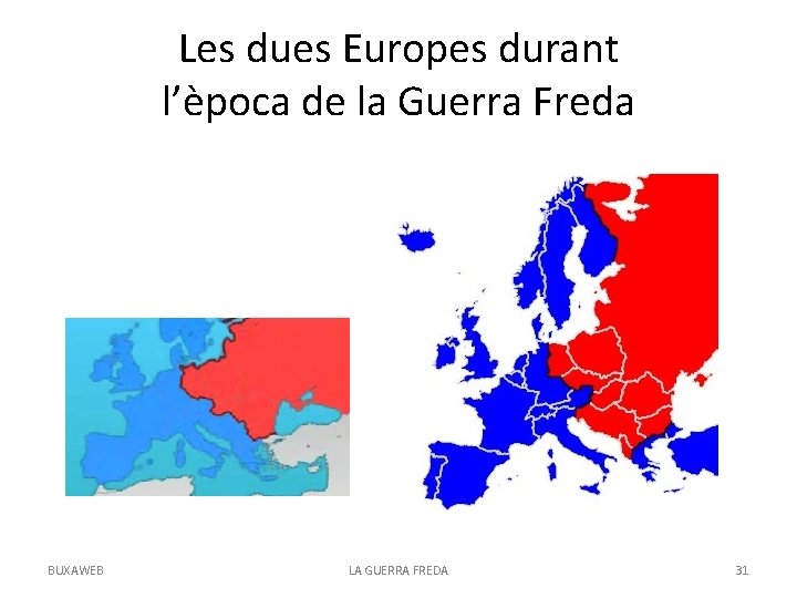 Les dues Europes durant l’època de la Guerra Freda BUXAWEB LA GUERRA FREDA 31