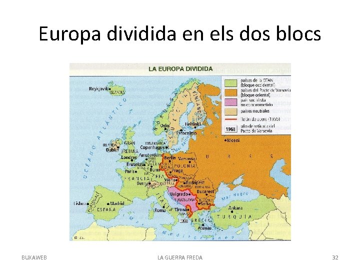 Europa dividida en els dos blocs BUXAWEB LA GUERRA FREDA 32 