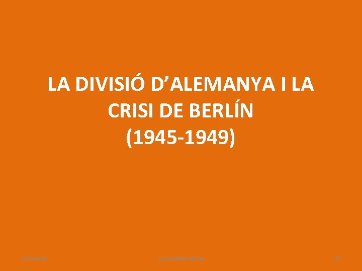 LA DIVISIÓ D’ALEMANYA I LA CRISI DE BERLÍN (1945 -1949) BUXAWEB LA GUERRA FREDA