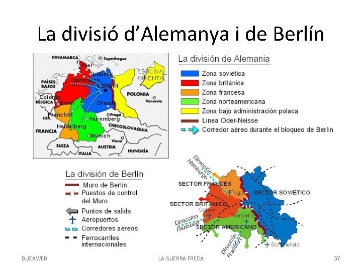 La divisió d’Alemanya i de Berlín BUXAWEB LA GUERRA FREDA 37 