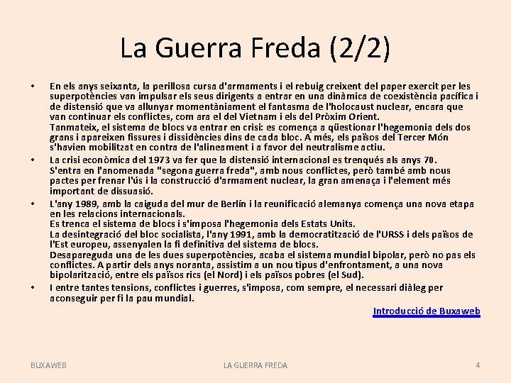 La Guerra Freda (2/2) • • En els anys seixanta, la perillosa cursa d'armaments