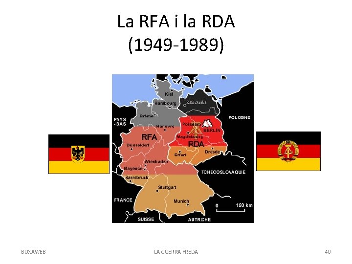 La RFA i la RDA (1949 -1989) BUXAWEB LA GUERRA FREDA 40 