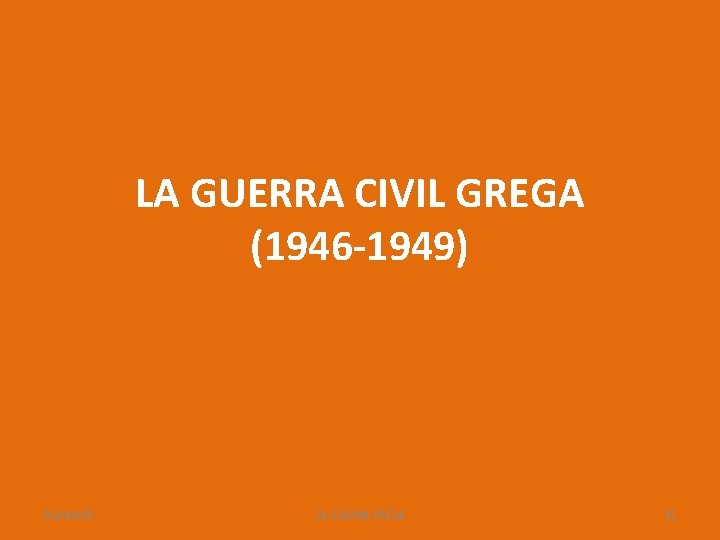 LA GUERRA CIVIL GREGA (1946 -1949) BUXAWEB LA GUERRA FREDA 41 