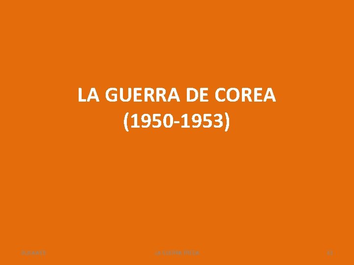 LA GUERRA DE COREA (1950 -1953) BUXAWEB LA GUERRA FREDA 43 