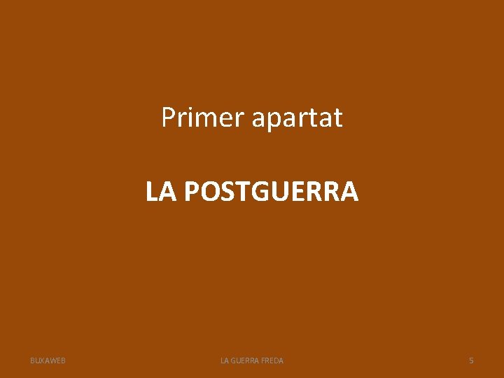 Primer apartat LA POSTGUERRA BUXAWEB LA GUERRA FREDA 5 