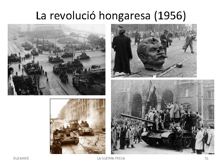 La revolució hongaresa (1956) BUXAWEB LA GUERRA FREDA 51 