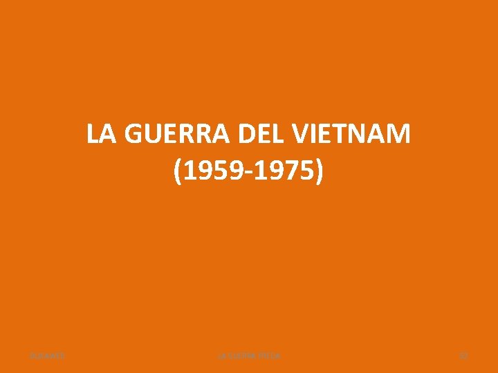 LA GUERRA DEL VIETNAM (1959 -1975) BUXAWEB LA GUERRA FREDA 52 