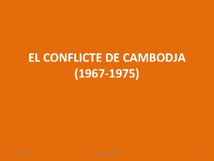 EL CONFLICTE DE CAMBODJA (1967 -1975) BUXAWEB LA GUERRA FREDA 58 