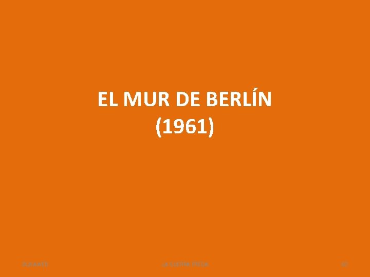 EL MUR DE BERLÍN (1961) BUXAWEB LA GUERRA FREDA 60 