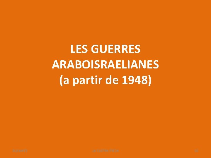 LES GUERRES ARABOISRAELIANES (a partir de 1948) BUXAWEB LA GUERRA FREDA 66 