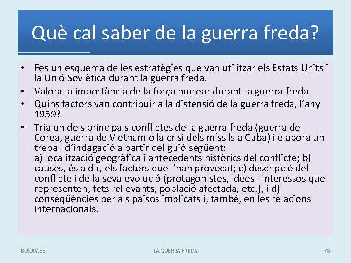 Què cal saber de la guerra freda? • Fes un esquema de les estratègies