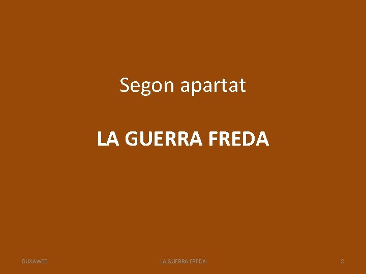 Segon apartat LA GUERRA FREDA BUXAWEB LA GUERRA FREDA 8 