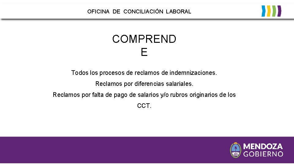 OFICINA DE CONCILIACIÓN LABORAL COMPREND E Todos los procesos de reclamos de indemnizaciones. Reclamos