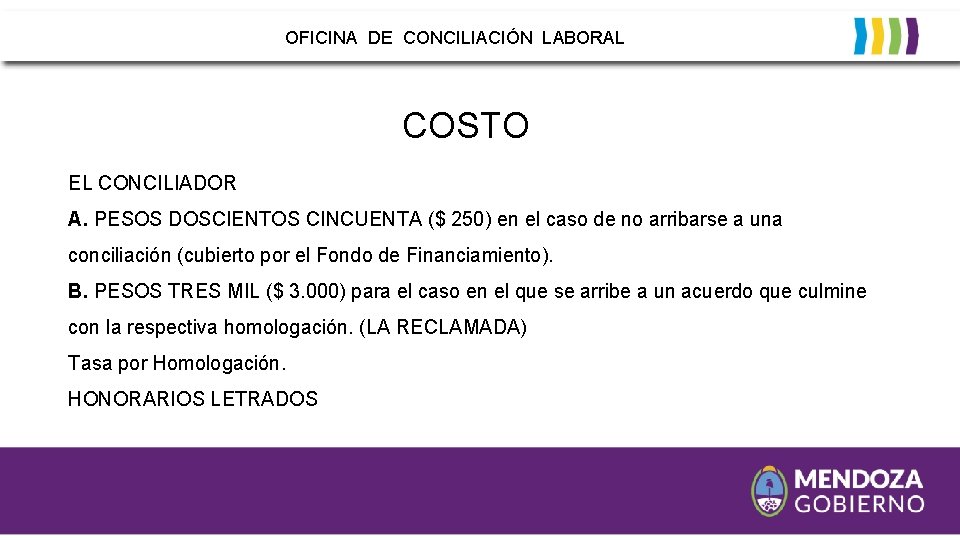 OFICINA DE CONCILIACIÓN LABORAL COSTO EL CONCILIADOR A. PESOS DOSCIENTOS CINCUENTA ($ 250) en