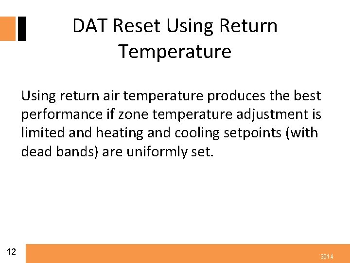 DAT Reset Using Return Temperature Using return air temperature produces the best performance if
