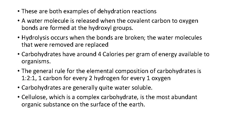  • These are both examples of dehydration reactions • A water molecule is