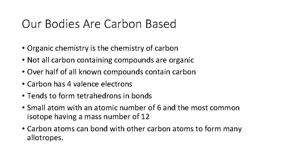 Our Bodies Are Carbon Based • Organic chemistry is the chemistry of carbon •