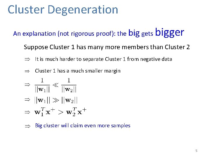 Cluster Degeneration An explanation (not rigorous proof): the big gets bigger Suppose Cluster 1