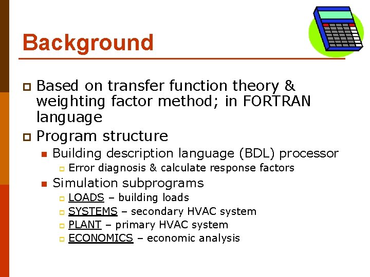 Background Based on transfer function theory & weighting factor method; in FORTRAN language p