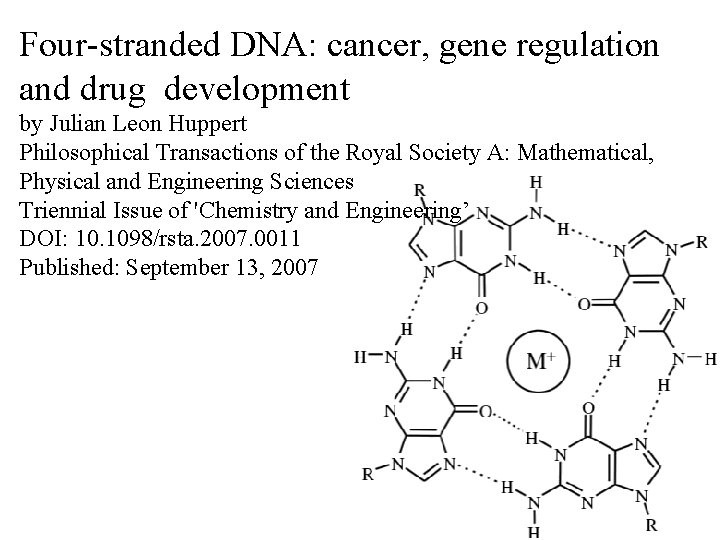 Four-stranded DNA: cancer, gene regulation and drug development by Julian Leon Huppert Philosophical Transactions