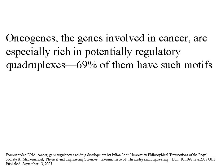 Oncogenes, the genes involved in cancer, are especially rich in potentially regulatory quadruplexes— 69%